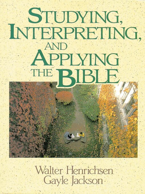 Title details for Studying, Interpreting, and Applying the Bible by Walter A. Henrichsen - Available
